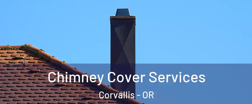  Chimney Cover Services Corvallis - OR