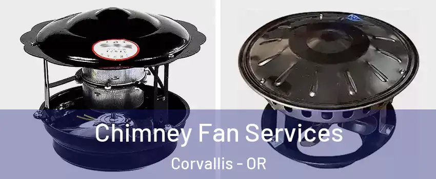  Chimney Fan Services Corvallis - OR