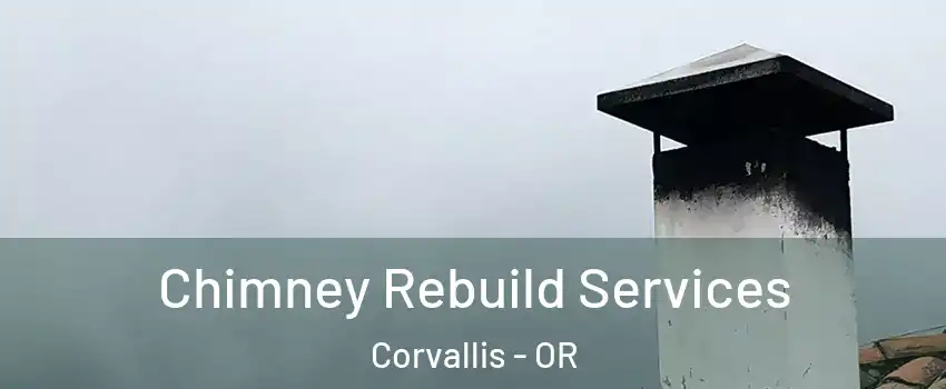  Chimney Rebuild Services Corvallis - OR
