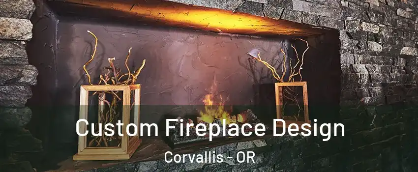  Custom Fireplace Design Corvallis - OR