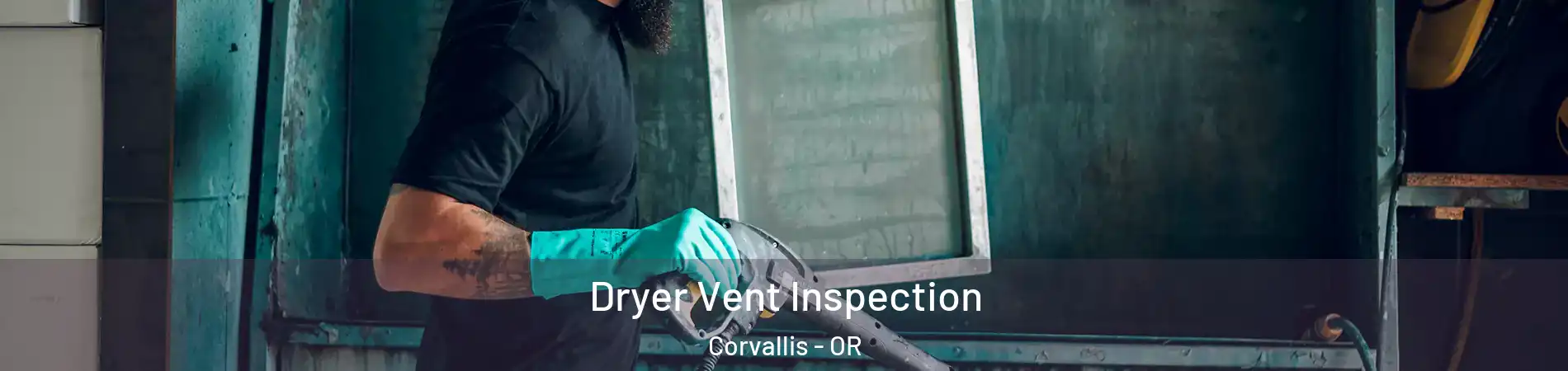  Dryer Vent Inspection Corvallis - OR
