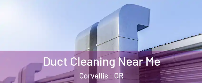  Duct Cleaning Near Me Corvallis - OR