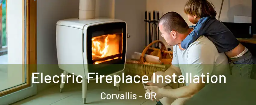  Electric Fireplace Installation Corvallis - OR
