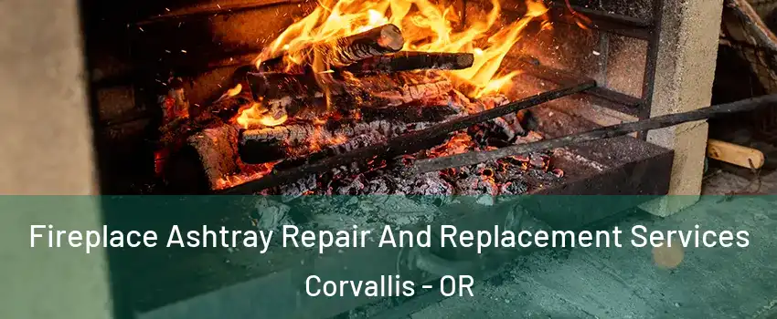  Fireplace Ashtray Repair And Replacement Services Corvallis - OR