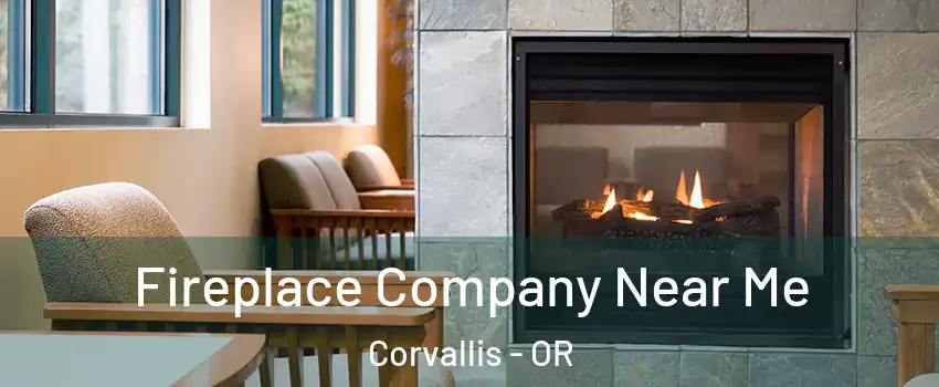  Fireplace Company Near Me Corvallis - OR