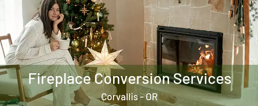  Fireplace Conversion Services Corvallis - OR