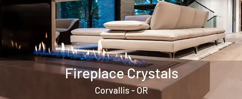  Fireplace Crystals Corvallis - OR