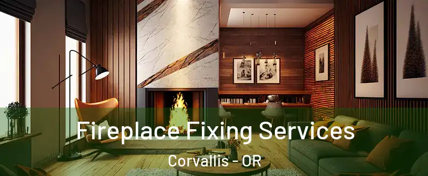  Fireplace Fixing Services Corvallis - OR