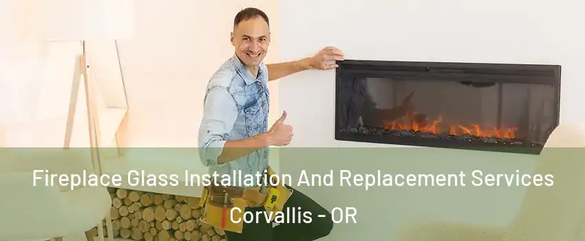  Fireplace Glass Installation And Replacement Services Corvallis - OR