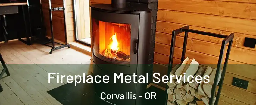  Fireplace Metal Services Corvallis - OR