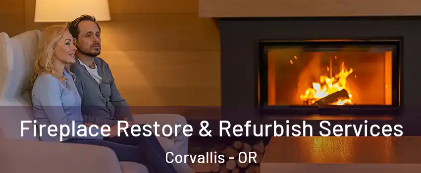  Fireplace Restore & Refurbish Services Corvallis - OR