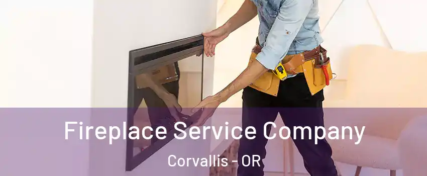 Fireplace Service Company Corvallis - OR