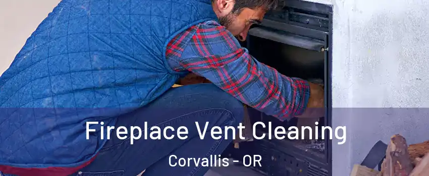  Fireplace Vent Cleaning Corvallis - OR