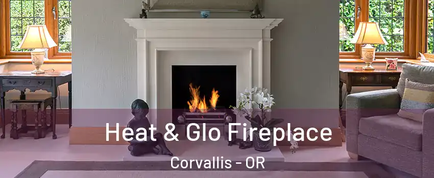  Heat & Glo Fireplace Corvallis - OR
