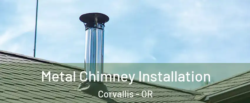  Metal Chimney Installation Corvallis - OR