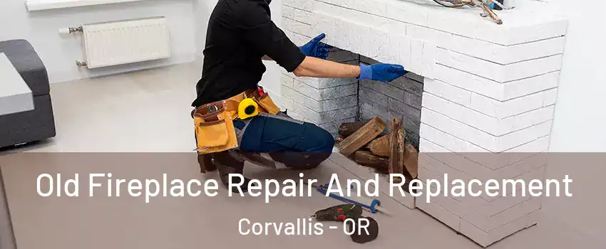  Old Fireplace Repair And Replacement Corvallis - OR