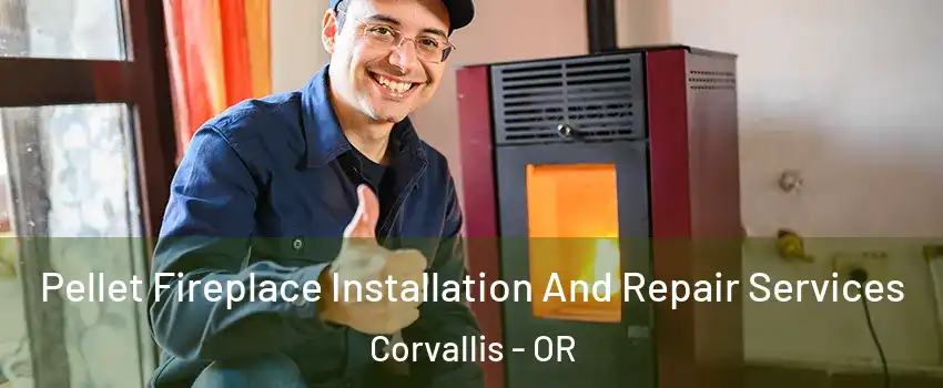  Pellet Fireplace Installation And Repair Services Corvallis - OR