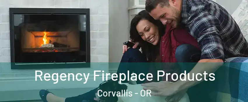  Regency Fireplace Products Corvallis - OR