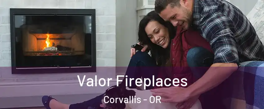  Valor Fireplaces Corvallis - OR