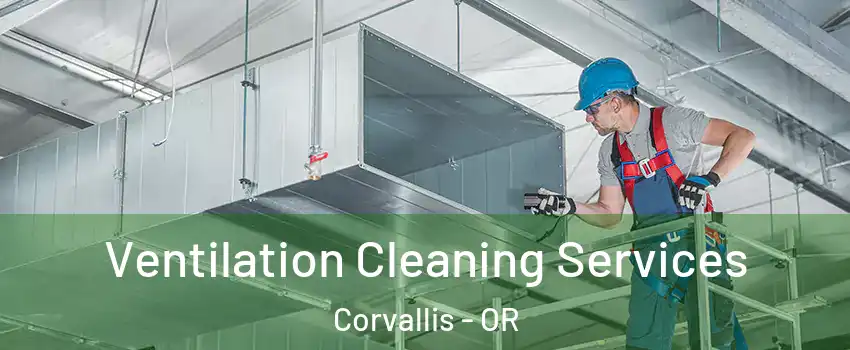  Ventilation Cleaning Services Corvallis - OR