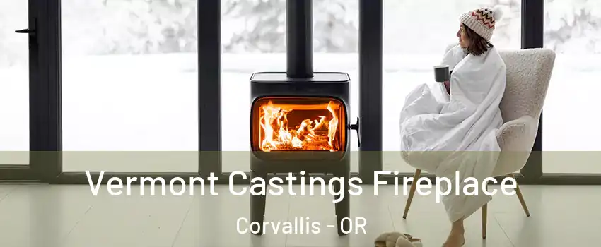  Vermont Castings Fireplace Corvallis - OR