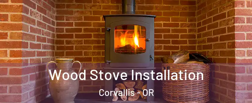  Wood Stove Installation Corvallis - OR