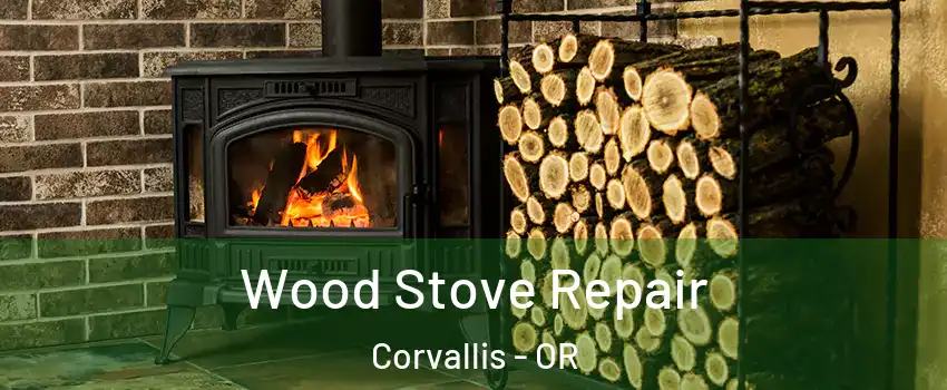 Wood Stove Repair Corvallis - OR